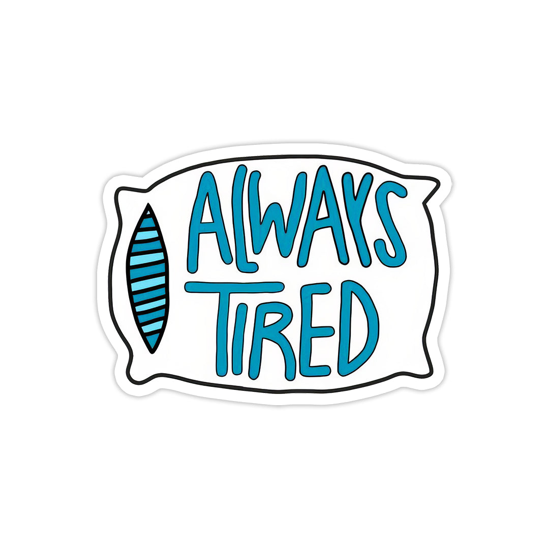 Always tired