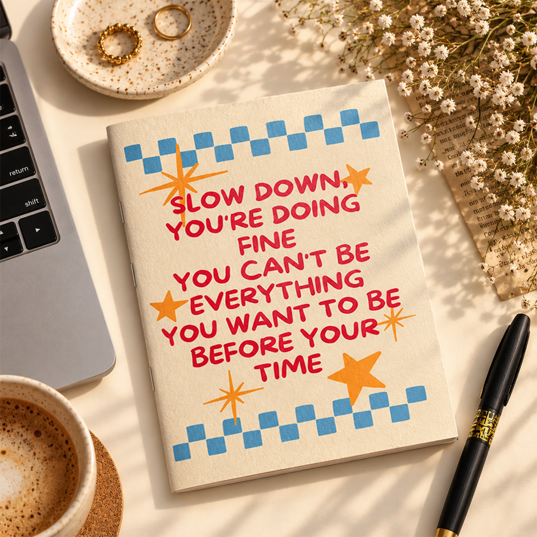 Slow down